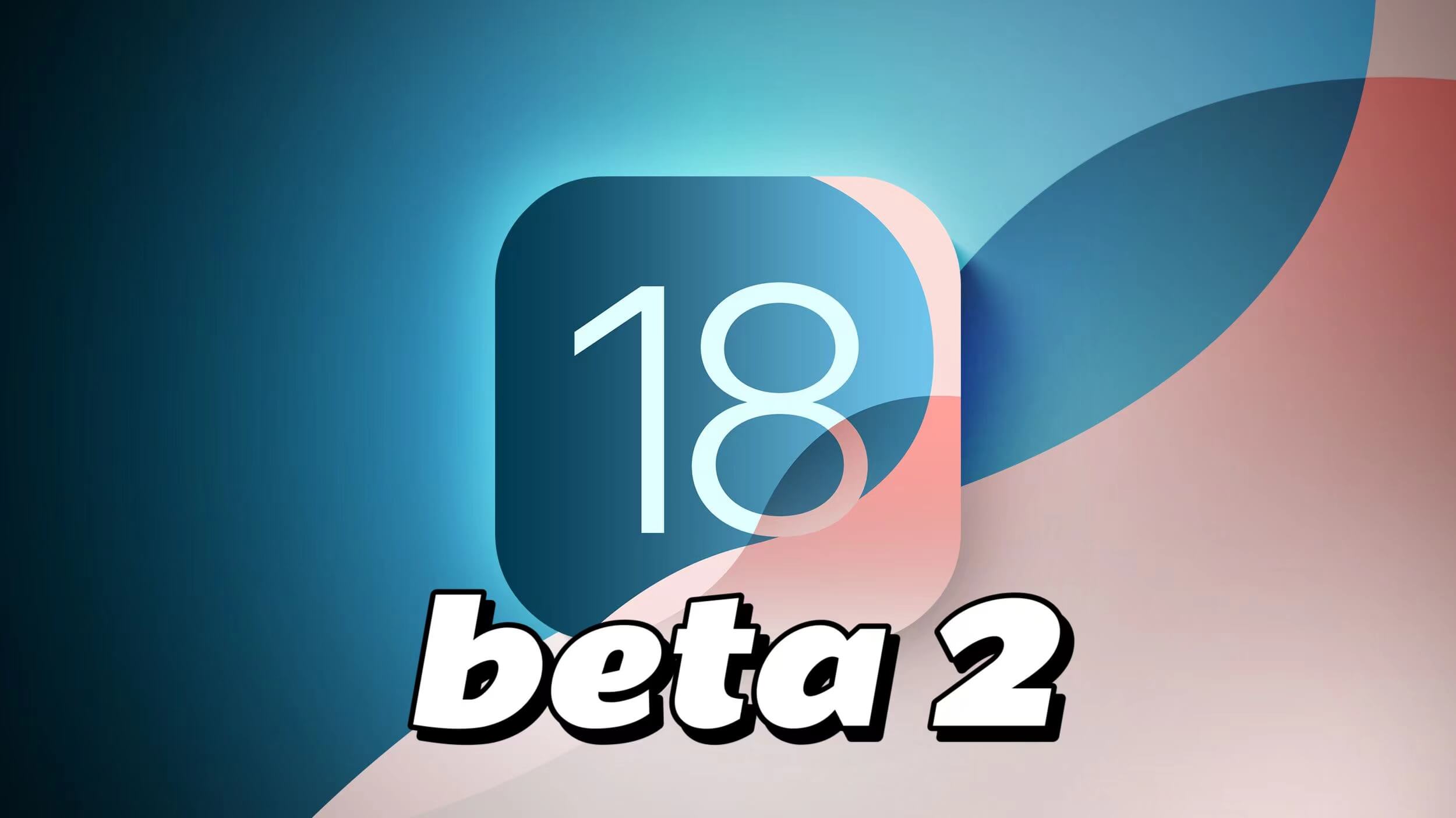iOS 18 beta 2: Here's what's new